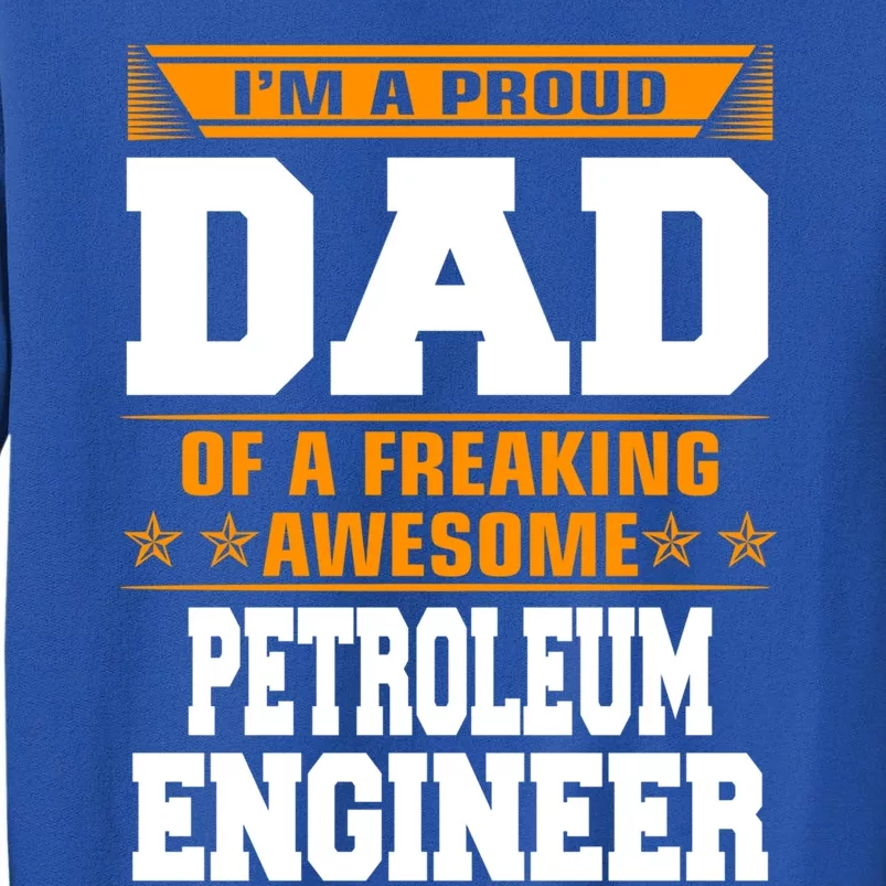 Proud Dad Of Awesome Petroleum Engineer Fathers Day Gift Meaningful Gift Sweatshirt