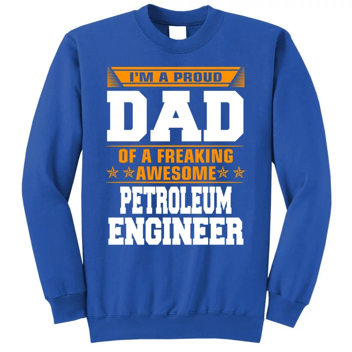 Proud Dad Of Awesome Petroleum Engineer Fathers Day Gift Meaningful Gift Sweatshirt