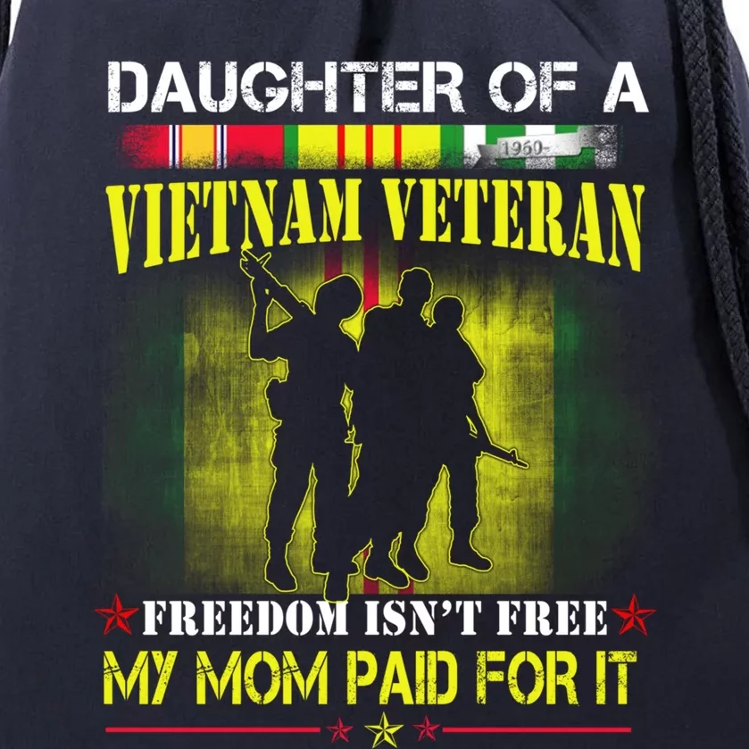 Proud Daughter Of Vietnam Veteran Mom Cute Gift Freedom Isnt Free Funny Gift Drawstring Bag