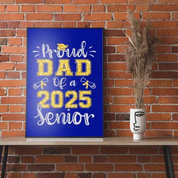 Proud Dad Of A Class Of 2025 Senior Graduate 2025 Gift Poster