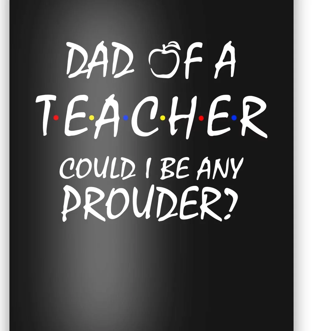 Proud Dad Of A Teacher Back To School Gift Poster