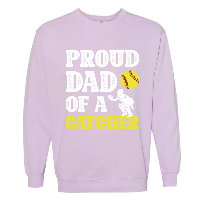 Proud Dad Of A Softball Catcher Dad Softball Catcher Father Gift Garment-Dyed Sweatshirt