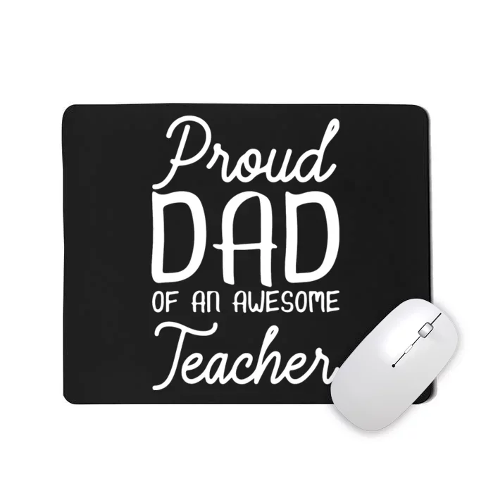 Proud Dad Of An Awesome Teacher Back To School Gift Mousepad