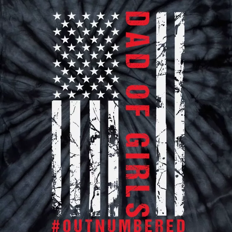 Patriotic Dad Of Girls Outnumbered American Flag Apparel Tie-Dye T-Shirt