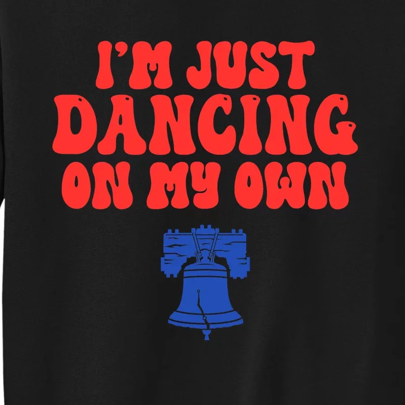 Philly Dancing on My Own Philadelphia Tall Sweatshirt