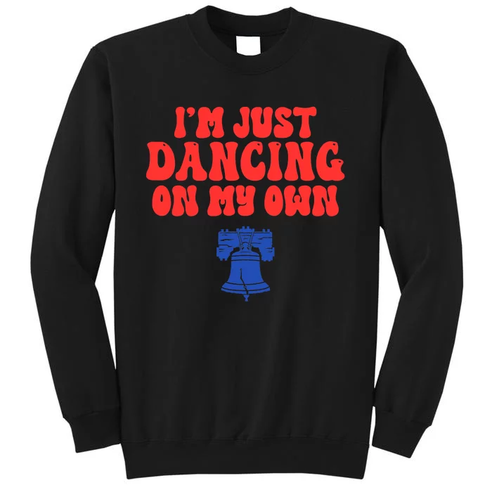 Philly Dancing on My Own Philadelphia Tall Sweatshirt