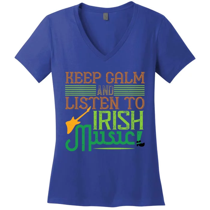 Patrick's Day Outfit Gift Stay Calm And Listen To Irish Music Cool Gift Women's V-Neck T-Shirt