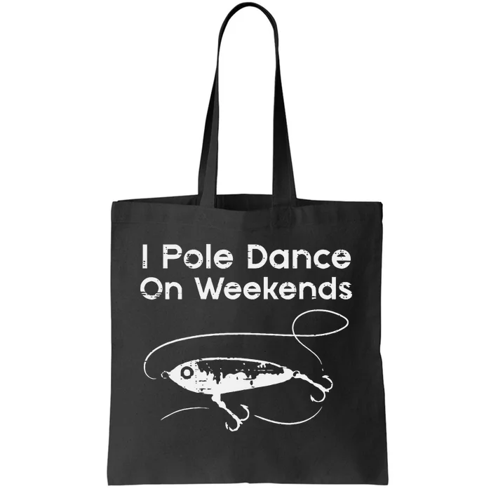 Pole Dance On Weekends Fishing Funny Gag Fisherman Tote Bag