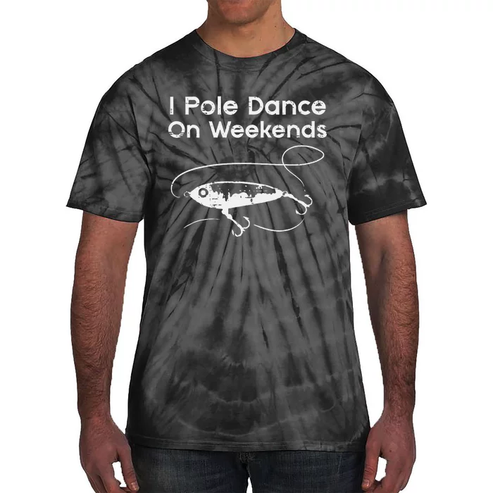 Pole Dance On Weekends Fishing Funny Gag Fisherman Tie-Dye T-Shirt