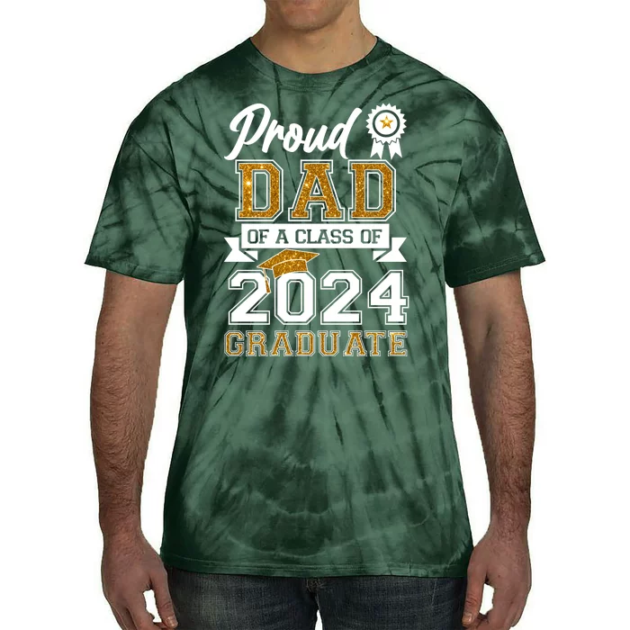 Proud Dad Of The Class Of 2024 Graduate Tie-Dye T-Shirt