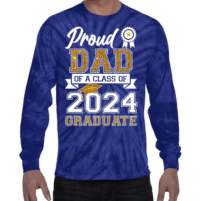 Proud Dad Of The Class Of 2024 Graduate Tie-Dye Long Sleeve Shirt