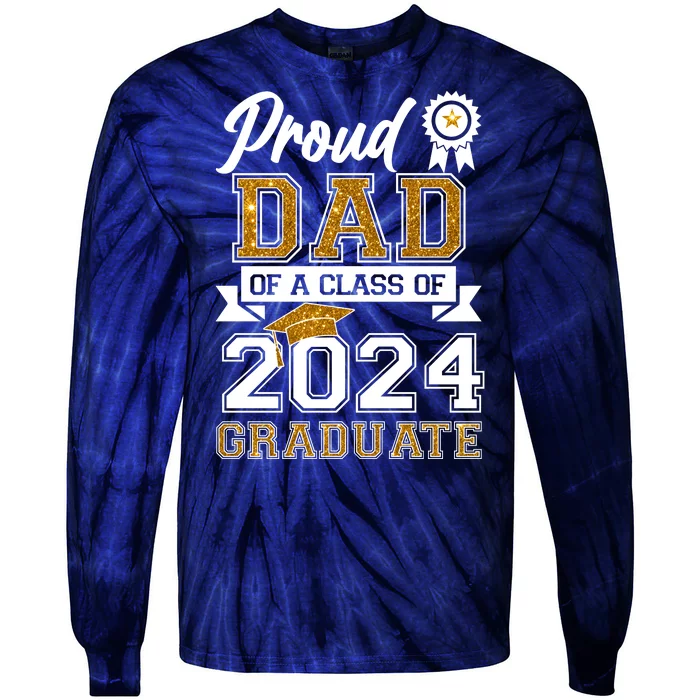 Proud Dad Of The Class Of 2024 Graduate Tie-Dye Long Sleeve Shirt