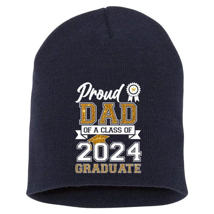 Proud Dad Of The Class Of 2024 Graduate Short Acrylic Beanie