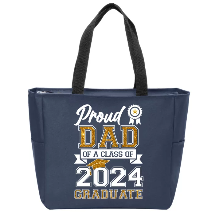 Proud Dad Of The Class Of 2024 Graduate Zip Tote Bag