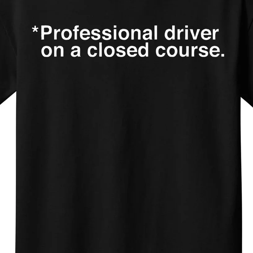 Professional Driver On A Closed Course Kids T-Shirt