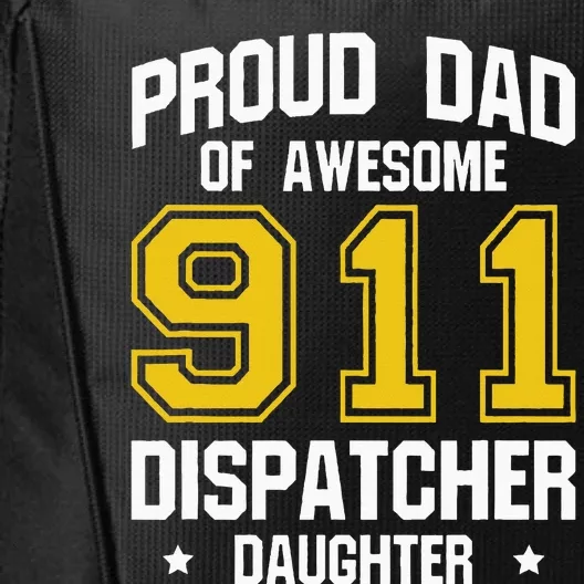 Proud Dad Of Awesome 911 Dispatcher Daughter Fathers Day City Backpack