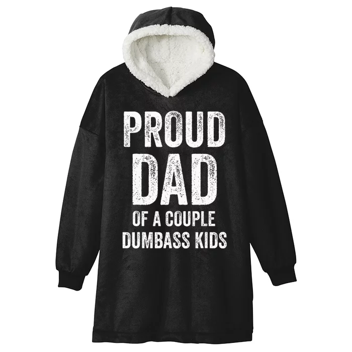 Proud Dad Of A Couple Dumbass Hooded Wearable Blanket