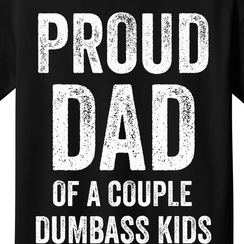 Proud Dad Of A Couple Dumbass Kids T-Shirt