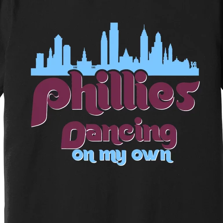 Philly Dancing on My Own Philadelphia Premium T-Shirt