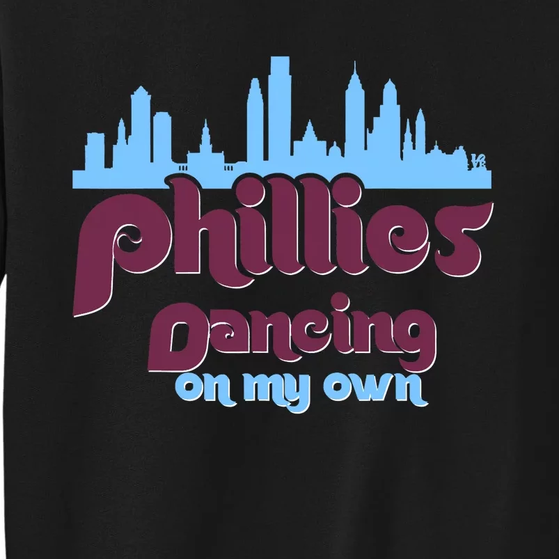 Philly Dancing on My Own Philadelphia Tall Sweatshirt