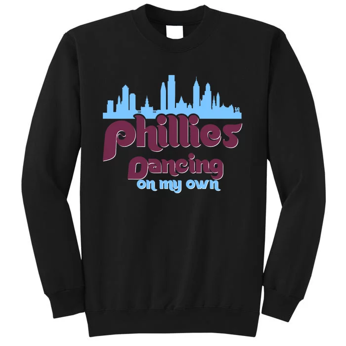 Philly Dancing on My Own Philadelphia Tall Sweatshirt