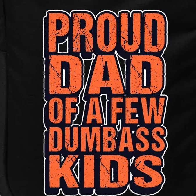 Proud Dad Of A Few Dumbass Father Hilarious Saying Gift Impact Tech Backpack