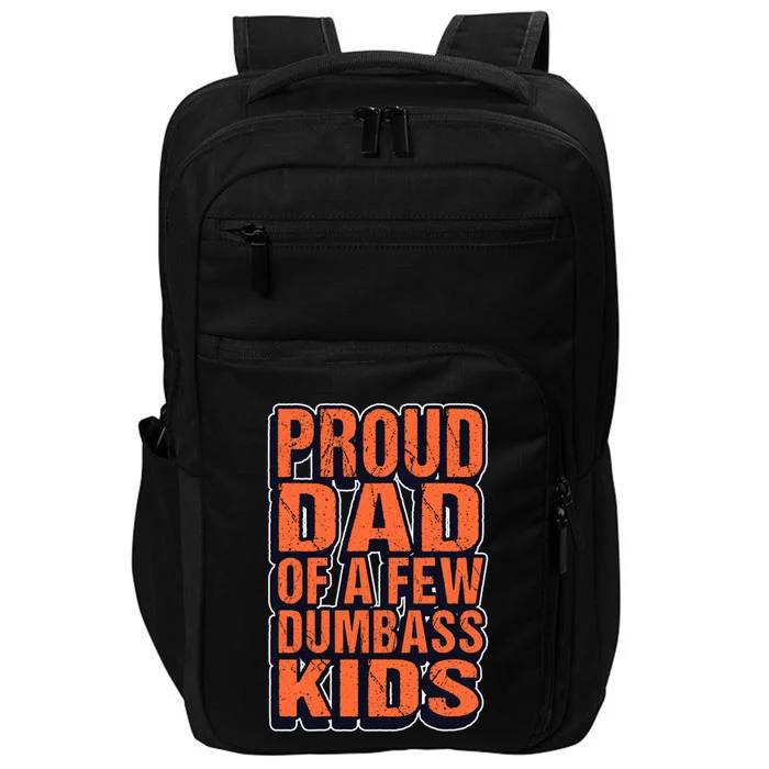 Proud Dad Of A Few Dumbass Father Hilarious Saying Gift Impact Tech Backpack