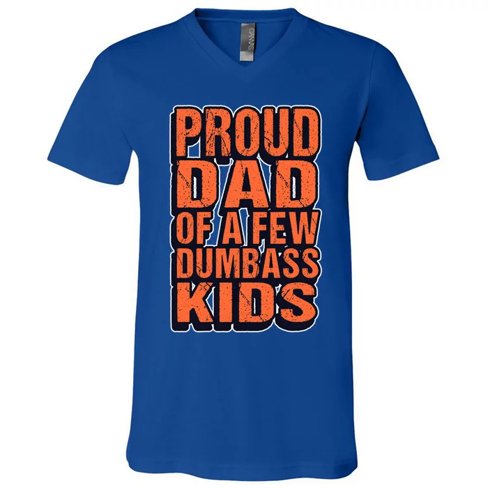 Proud Dad Of A Few Dumbass Father Hilarious Saying Gift V-Neck T-Shirt