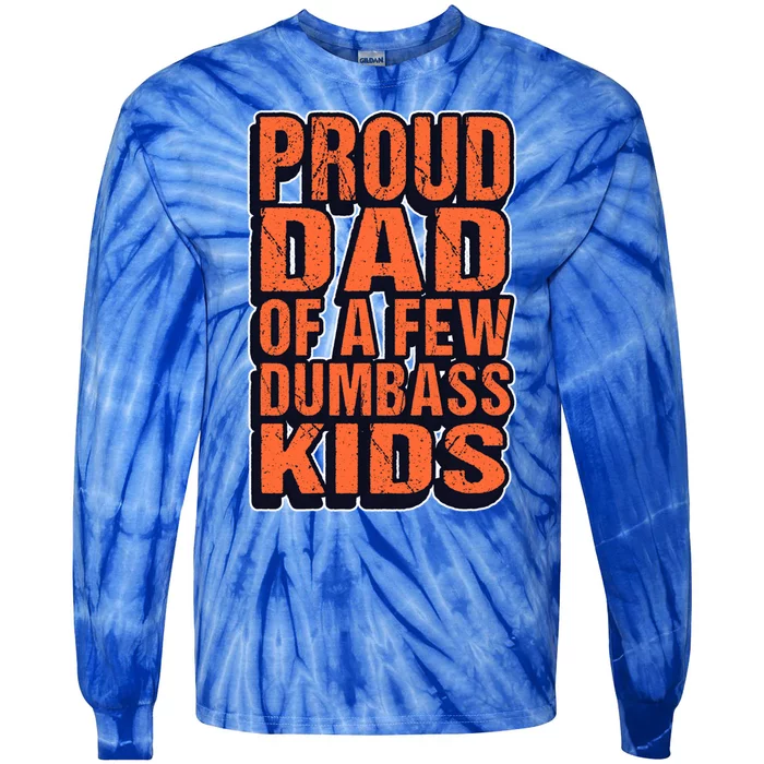 Proud Dad Of A Few Dumbass Father Hilarious Saying Gift Tie-Dye Long Sleeve Shirt