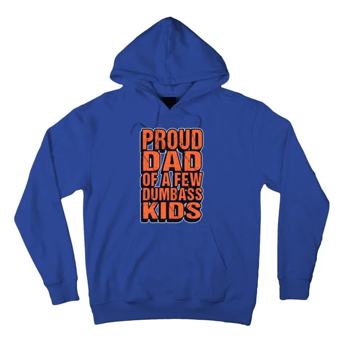 Proud Dad Of A Few Dumbass Father Hilarious Saying Gift Tall Hoodie