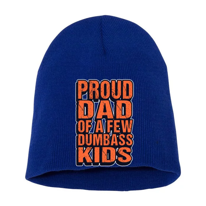 Proud Dad Of A Few Dumbass Father Hilarious Saying Gift Short Acrylic Beanie