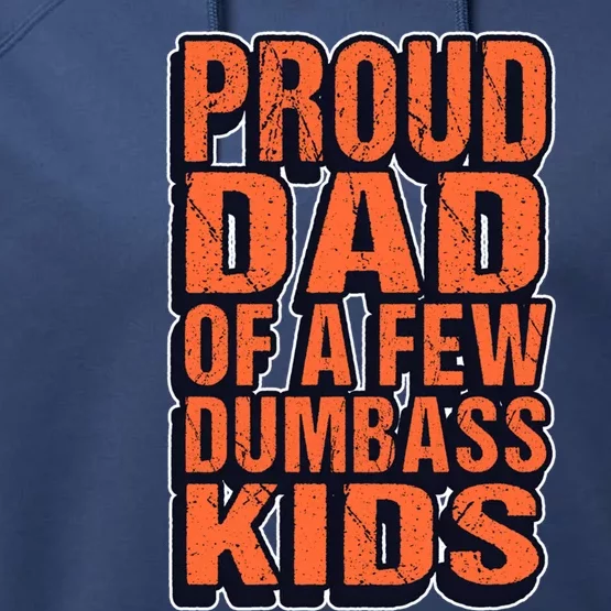 Proud Dad Of A Few Dumbass Father Hilarious Saying Gift Performance Fleece Hoodie