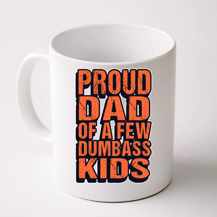 Proud Dad Of A Few Dumbass Father Hilarious Saying Gift Front & Back Coffee Mug