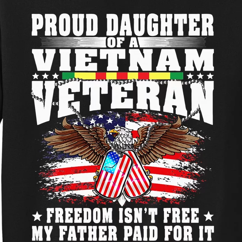 Proud Daughter Of A Vietnam Veteran Freedom IsnT Free Gift Tall Sweatshirt