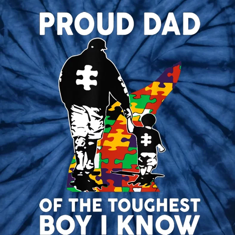 Proud Dad Of The Toughest Boy I Know Autism Awareness Tie-Dye T-Shirt