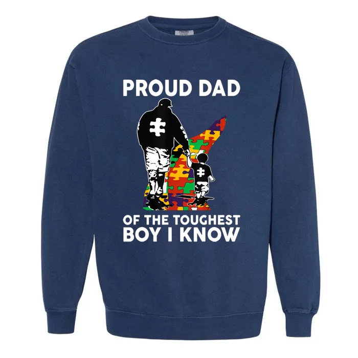 Proud Dad Of The Toughest Boy I Know Autism Awareness Garment-Dyed Sweatshirt