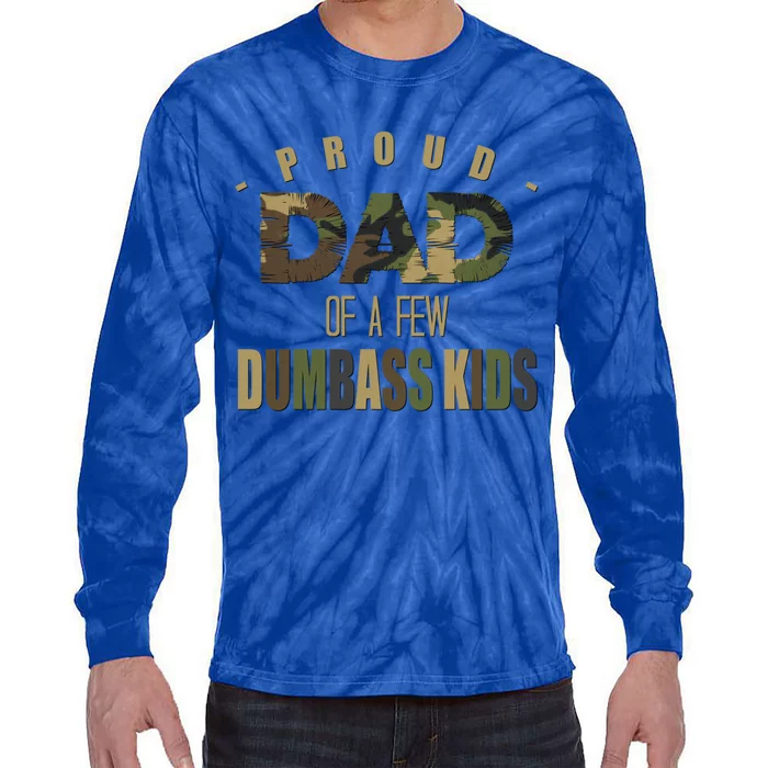 Proud Dad Of A Few Dumbass Sarcastic Daddy Gift Funny Gift Tie-Dye Long Sleeve Shirt