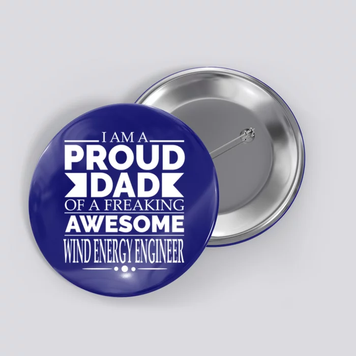 Proud Dad Of An Awesome Wind Energy Engineer Fathers Day Cute Gift Button