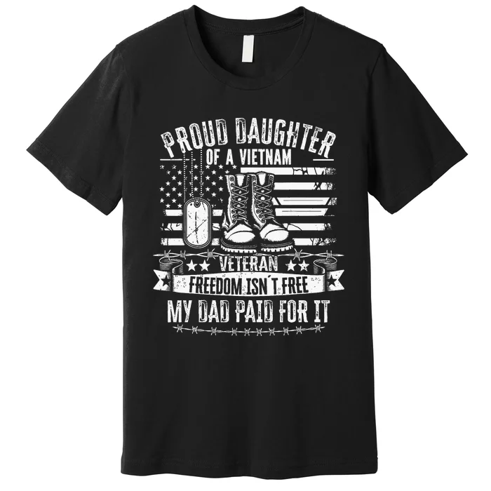 Proud Daughter Of A Vietnam Veteran Freedom IsnT Free Premium T-Shirt