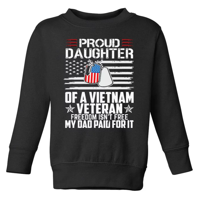 Proud Daughter Of A Vietnam Veteran Freedom IsnT Free Toddler Sweatshirt