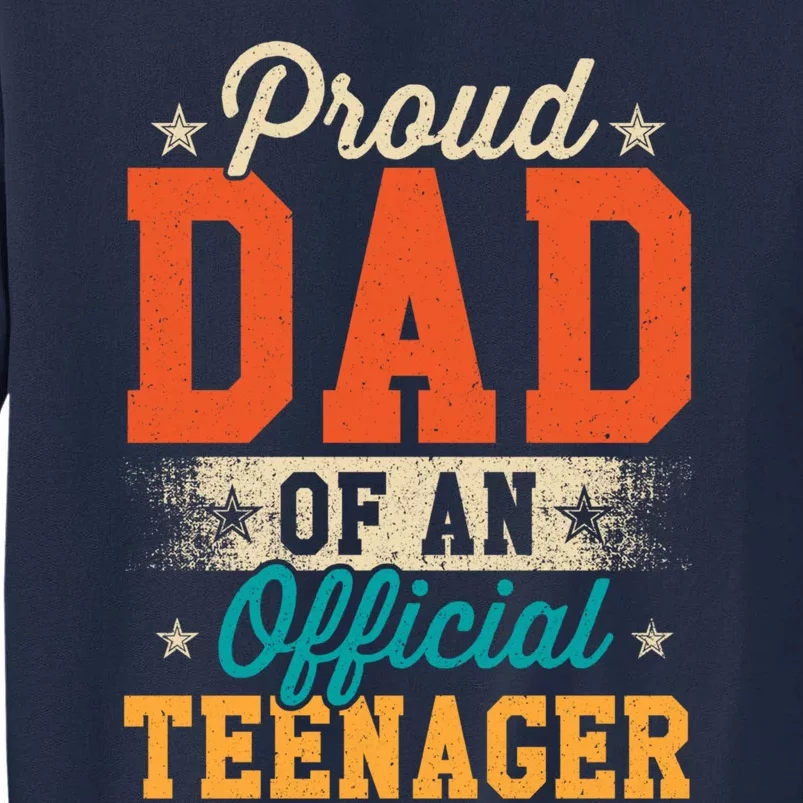 Proud Dad Of Teenager 13th Birthday Gift Boy Girl Tall Sweatshirt