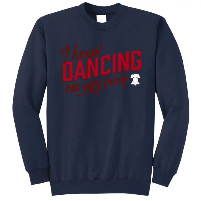 Philly Dancing On My Own Tall Sweatshirt