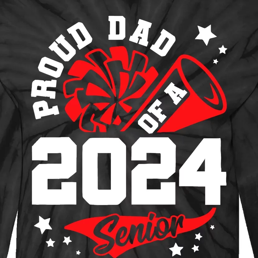 Proud Dad Of A 2024 Senior Cheer Dad Graduation Party Tie-Dye Long Sleeve Shirt