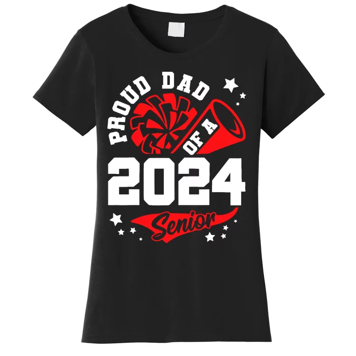 Proud Dad Of A 2024 Senior Cheer Dad Graduation Party Women's T-Shirt