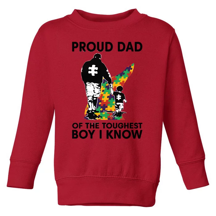 Proud Dad Of The Toughest Boy I Know Autism Awareness Toddler Sweatshirt