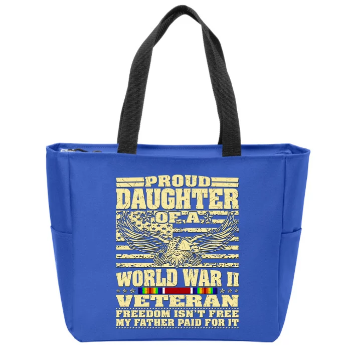 Proud Daughter Of A World War 2 Veteran Freedom IsnT Free Gift Zip Tote Bag