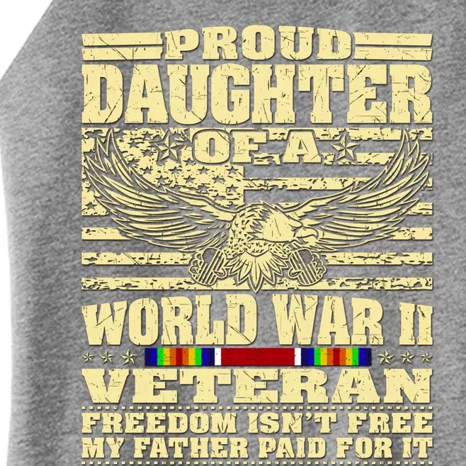 Proud Daughter Of A World War 2 Veteran Freedom IsnT Free Gift Women’s Perfect Tri Rocker Tank