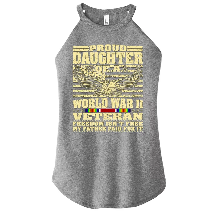 Proud Daughter Of A World War 2 Veteran Freedom IsnT Free Gift Women’s Perfect Tri Rocker Tank