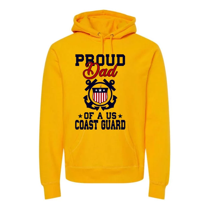 Proud Dad Of A Us Coast Guard Gift Premium Hoodie