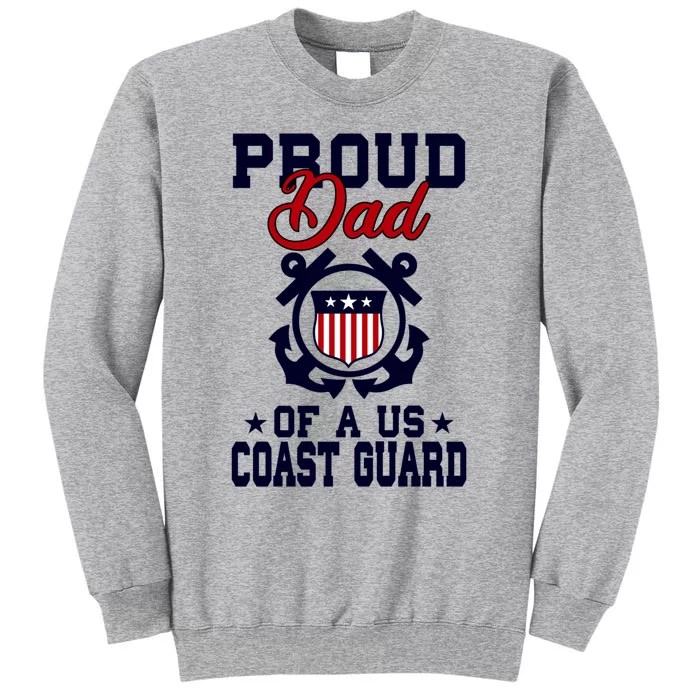 Proud Dad Of A Us Coast Guard Gift Tall Sweatshirt